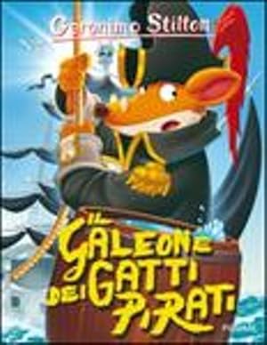 Il galeone dei gatti pirati. Ediz. illustrata