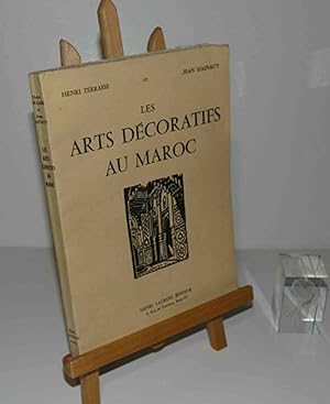 Les Arts Décoratifs au Maroc. 29 dessins. 14 bois gravés originaux. 64 hors-texte d'après les cli...