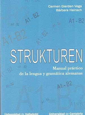 Strukturen. Manual práctico de la lengua y gramática alemanas A1-B2.