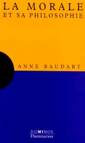 La morale et sa philosophie - Anne Baudart