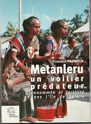 Metanleru, un voilier prédateur : Renommée et fertilité dans l'île de Selaru