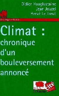Climat : chronique d'un bouleversement annonc? - Jean Le Treut