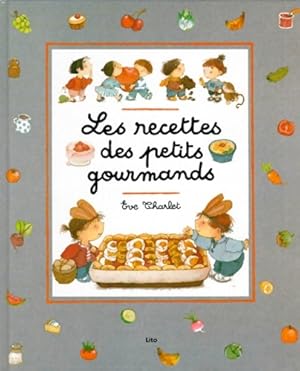Les recettes des petits gourmands - Eve Charlet