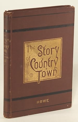 THE STORY OF A COUNTRY TOWN .