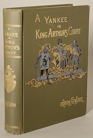 A CONNECTICUT YANKEE IN KING ARTHUR'S COURT. By Mark Twain [pseudonym]