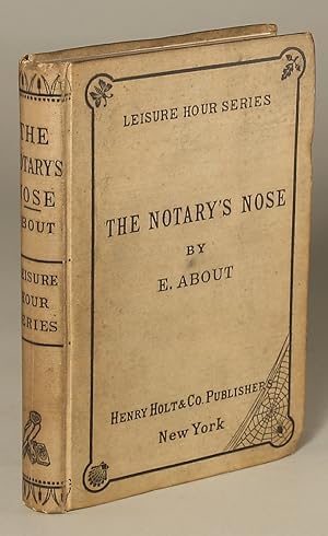 THE NOTARY'S NOSE. Translated from the French . by Henry Holt