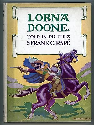 THE PICTURE STORY OF LORNA DOONE. Drawn by Frank C. Papé and Told by Agnes M. Papé