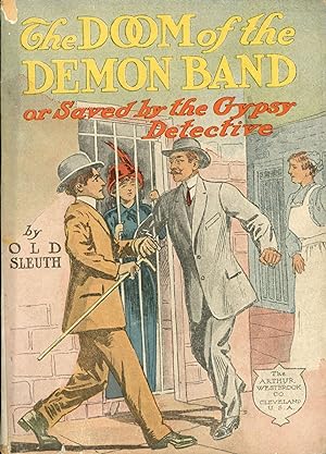 THE DOOM OF THE DEMON BAND OR SAVED BY THE GYPSY DETECTIVE by "Old Sleuth" [pseudonym] .