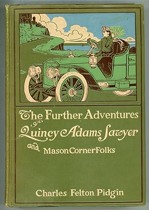 THE FURTHER ADVENTURES OF QUINCY ADAMS SAWYER AND MASON CORNER FOLKS .