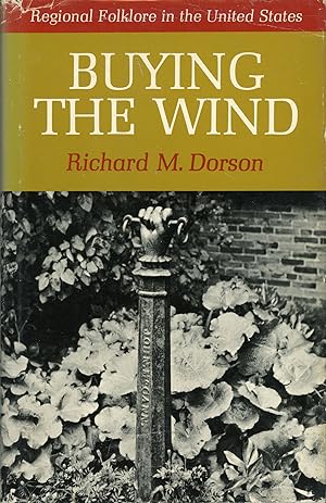 BUYING THE WIND: REGIONAL FOLKLORE IN THE UNITED STATES .