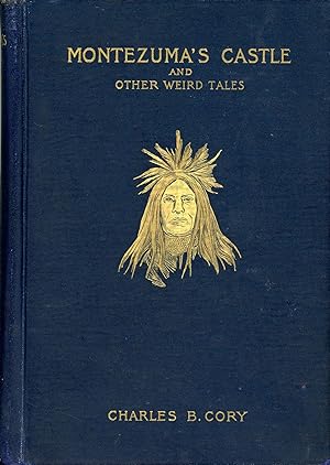 MONTEZUMA'S CASTLE AND OTHER WEIRD TALES . Author's Edition