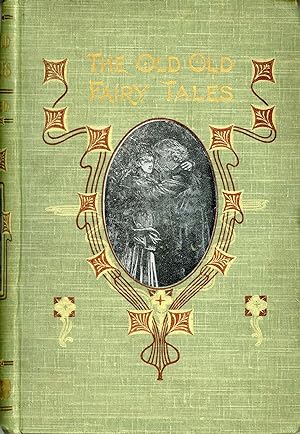 THE OLD OLD FAIRY TALES. Collected and Edited by Mrs. Valentine .