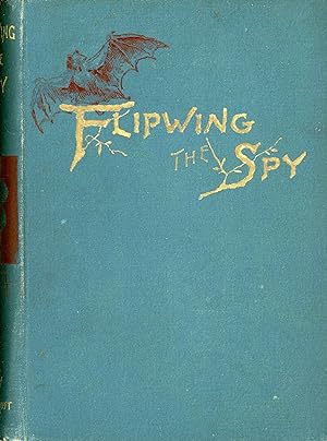 FLIPWING, THE SPY. A FABLE FOR CHILDREN .