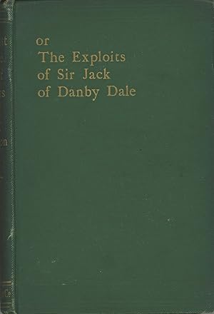 THE LAST OF THE GIANT KILLERS OR THE EXPLOITS OF SIR JACK OF DANBY DALE by Rev. J. C. Atkinson, D...