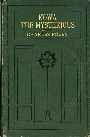 KOWA THE MYSTERIOUS . Translated from the French by William Frederick Harvey