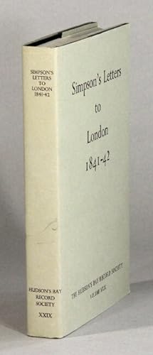 London correspondence inward from Sir George Simpson 1841-42. Edited by Glyndwr Williams . With a...