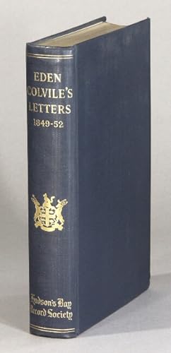 London correspondence inward from Eden Colvile, 1849-1852. Edited by E.E. Rich.assisted by A.M. J...