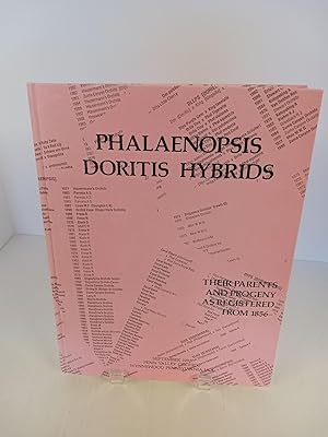 Phalaenopsis & Doritis Hybrids: Their Parents and Progeny as Registered From 1856-