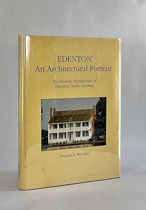 EDENTON: AN ARCHITECTURAL PORTRAIT. The Historic Architecture of Edenton, North Carolina