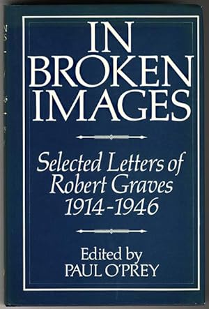 IN BROKEN IMAGES SELECTED LETTERS OF ROBERT GRAVES 1914-1946