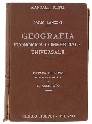 GEOGRAFIA ECONOMICA COMMERCIALE UNIVERSALE. Ottava edizione interamente rifatta ed accresciuta da...