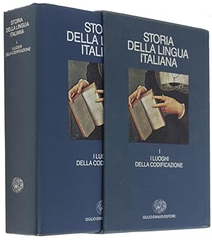 STORIA DELLA LINGUA ITALIANA. Volume primo: I luoghi della codificazione.: