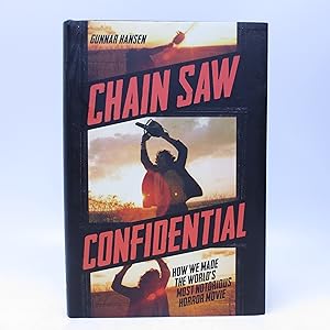 Chain Saw Confidential: How We Made the World's Most Notorious Horror Movie (THIRD PRINTING)