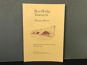 Ross Bridge, Tasmania (Studies in Historical Archaeology - Number Three)