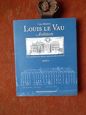 Louis Le Vau, architecte - Les immeubles et hôtels particuliers parisiens. Tome 1