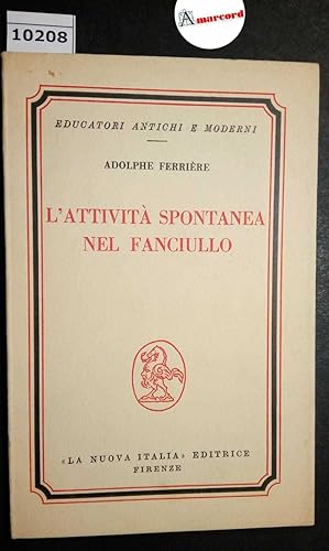 Ferriere Adolphe, L'attività spontanea nel fanciullo, La Nuova Italia, 1968