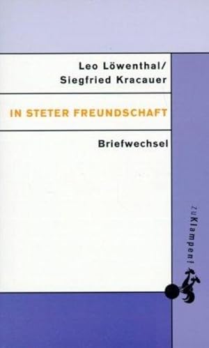 In steter Freundschaft : Briefwechsel Leo Loewenthal und Siegfried Kracauer 1922-1966