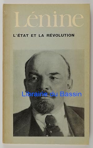 L'Etat et la Révolution La doctrine marxiste de l'Etat et les tâches du prolétariat dans la révol...