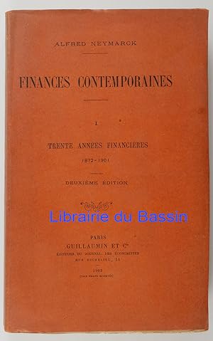 Finances contemporaines Tome I Trente années financières 1872-1901