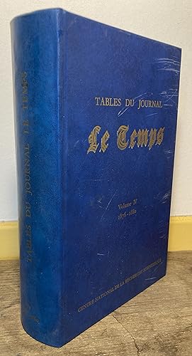 Tables du journal Le Temps. Volume IV : 1876-1880.