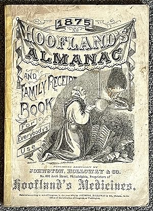 Hoofland's Almanac and Family Receipt Book for Everybody's Use, 1875 [Patent Medicine Almanac & R...