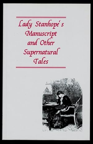 LADY STANHOPE'S MANUSCRIPT AND OTHER SUPERNATURAL TALES. An Ash-Tree Press Occasional Booklet. Ed...