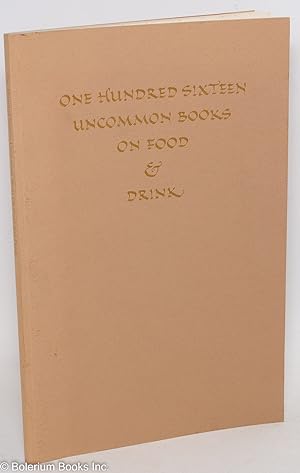 One Hundred Sixteen Uncommon Books on Food and Drink - From the Distinguished Collection on Gastr...