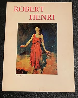 Robert Henri. 1865 - 1929. Painter. Teacher. Prophet.