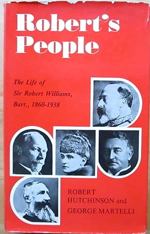 Robert's people: The life of Sir Robert Williams, bart, 1860-1938,