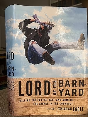 Lord of the Barn Yard: Killing the Fatted Calf and Arming the Aware in the Corn Belt
