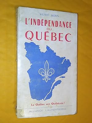 L'Indépendance du Québec. Le Québec aux Québécois
