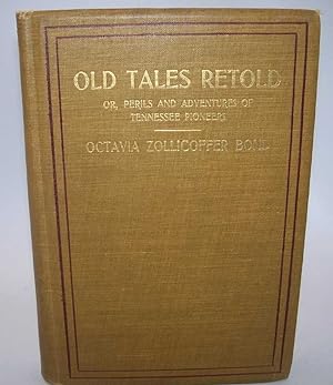 Old Tales Retold or Perils and Adventures of Tennessee Pioneers