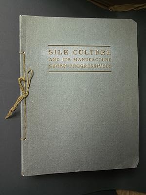 Silk Culture and Manufacturing Shown Progressively