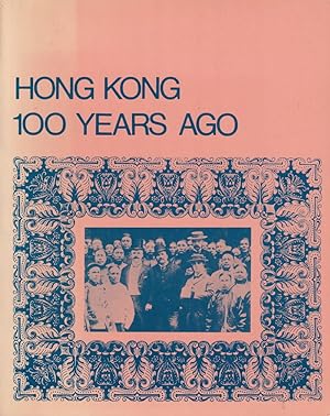 Hong Kong 100 Years Ago /       . A Picture Story of Hong Kong in 1870.