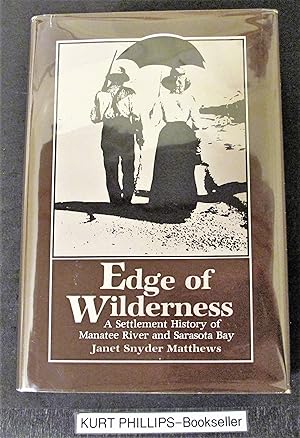 Edge of Wilderness: A Settlement History of Manatee River and Sarasota Bay 1528-1885