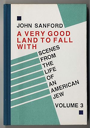 A VERY GOOD LAND TO FALL WITH SCENES FROM THE LIFE OF AN AMERICAN JEW. VOLUME 3