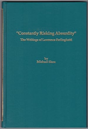 "Constantly Risking Absurdity" The Writings of Lawrence Ferlinghetti