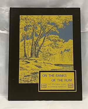On the banks of the Rum: Centennial Story of Cambridge Minnesota, 1866-1966