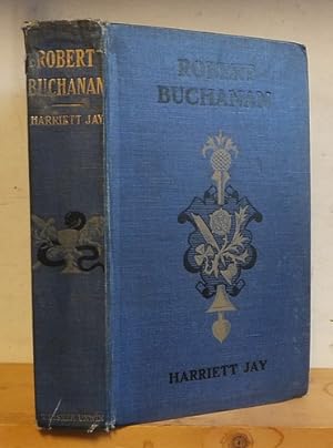 Robert Buchanan Some Account of His Life, His Life's Work and His Literary Freindships (1903)