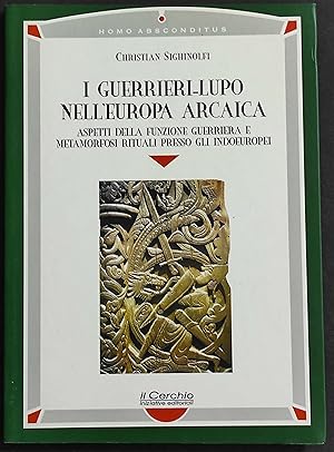 I Guerrieri-Lupo nell'Europa Arcaica - C. Sighinolfi - Ed. Il Cerchio - 2004